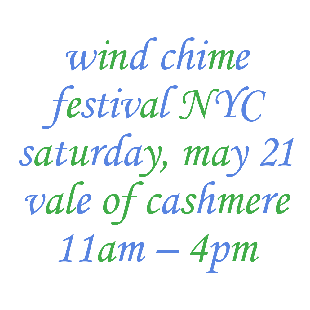 wind chime festival nyc, saturday may 21st, vale of cashmere, 11am-4pm